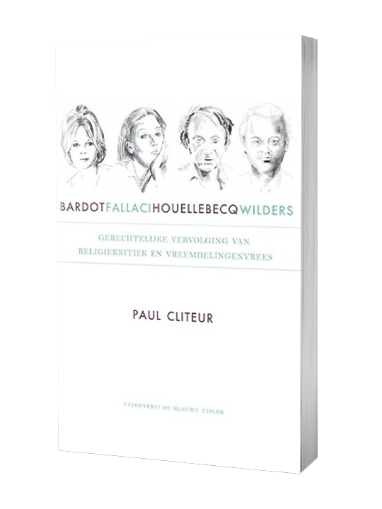 Bardot, Fallaci, Houellebecq en Wilders - Paul Cliteur