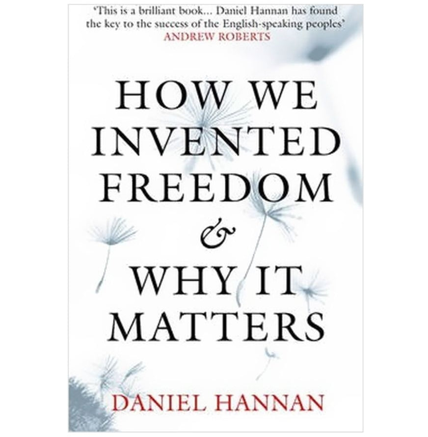 How we invented freedom & why it matters - Hannan