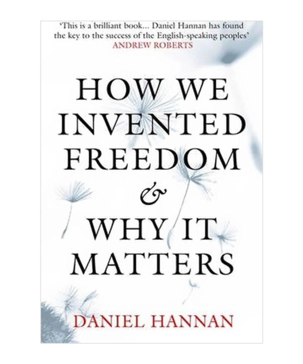 Voorkant van How We Invented Freedom & Why It Matters – Daniel Hannan